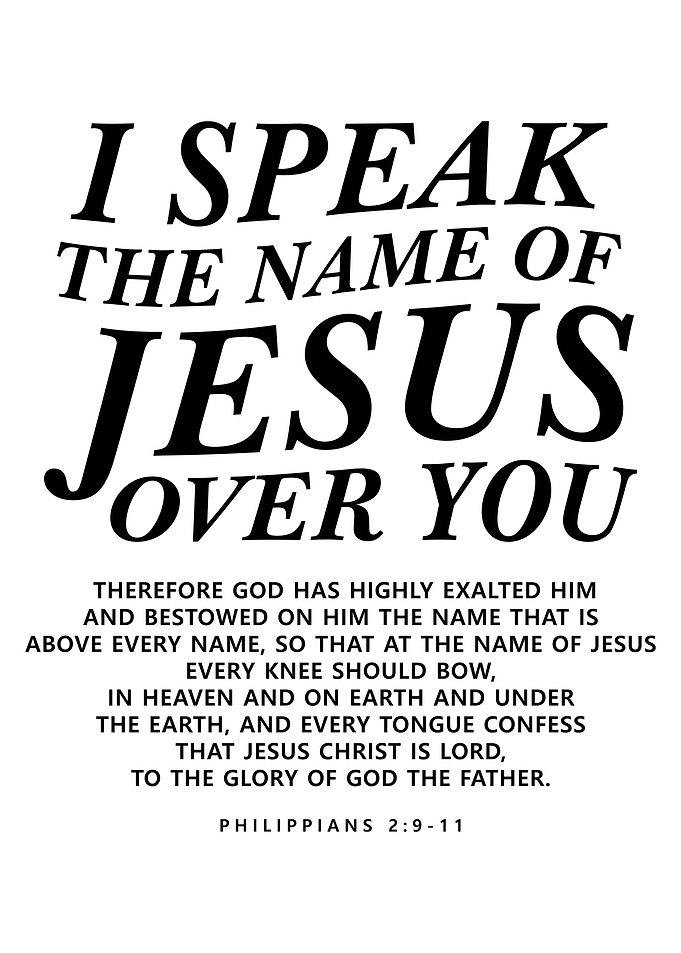 I Speak the Name of Jesus Over You