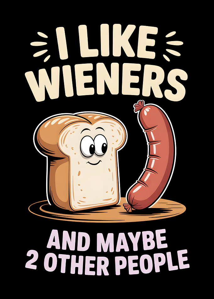 I Like Wieners And Maybe 2 Other People