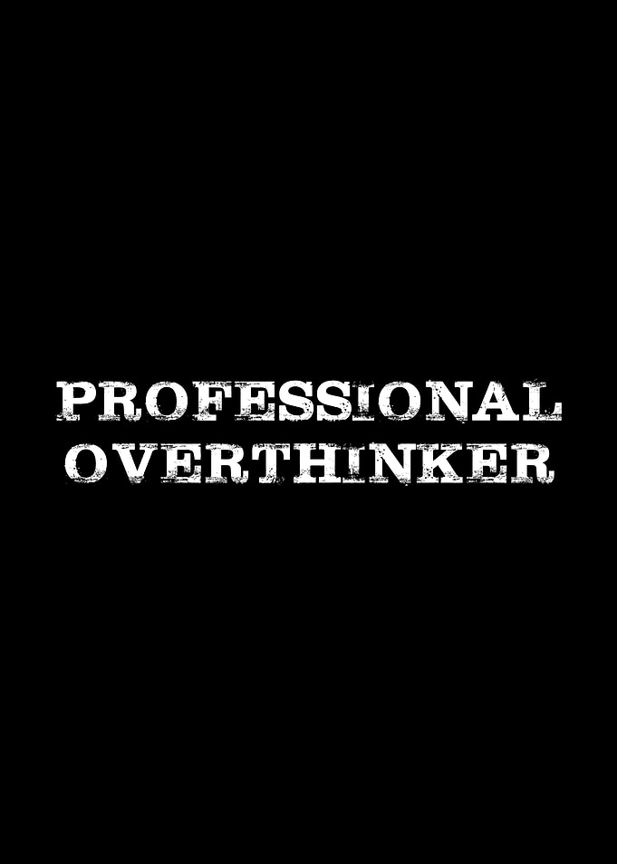 Professional Overthinker