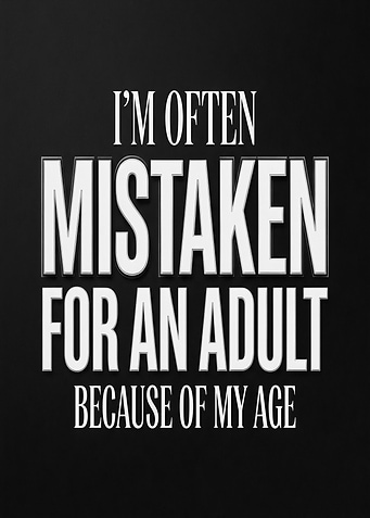 Mistaken for an adult because of my age