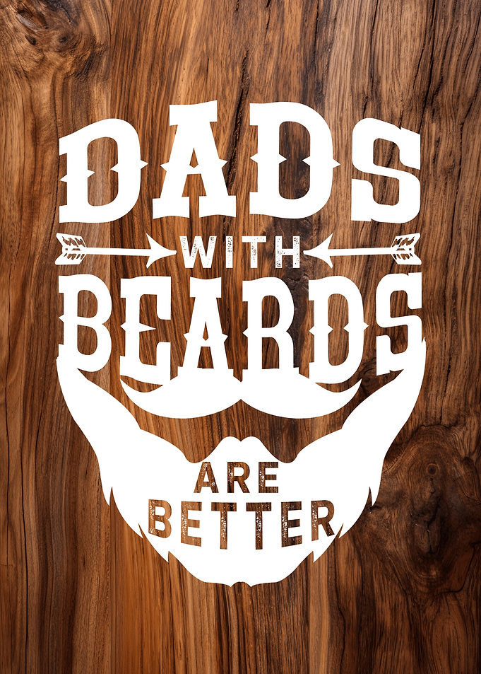 Dads With Beards Are Better Text Art