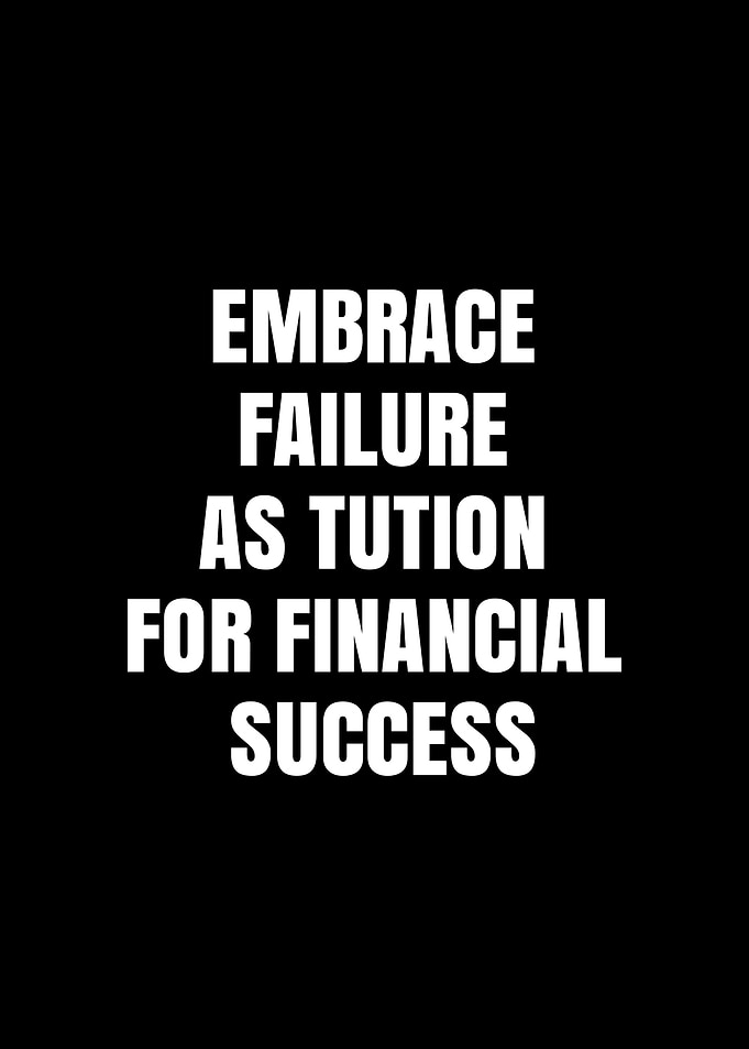 Embrace Failure for Financial Success