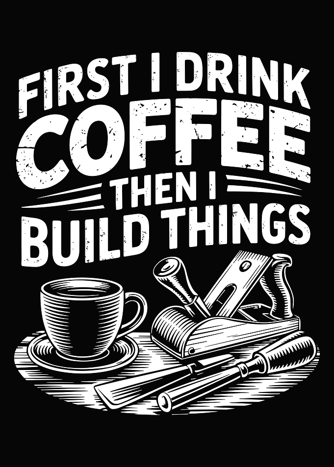 vintage distressed First I Drink Coffee Then I Build Things cup of coffee graphic