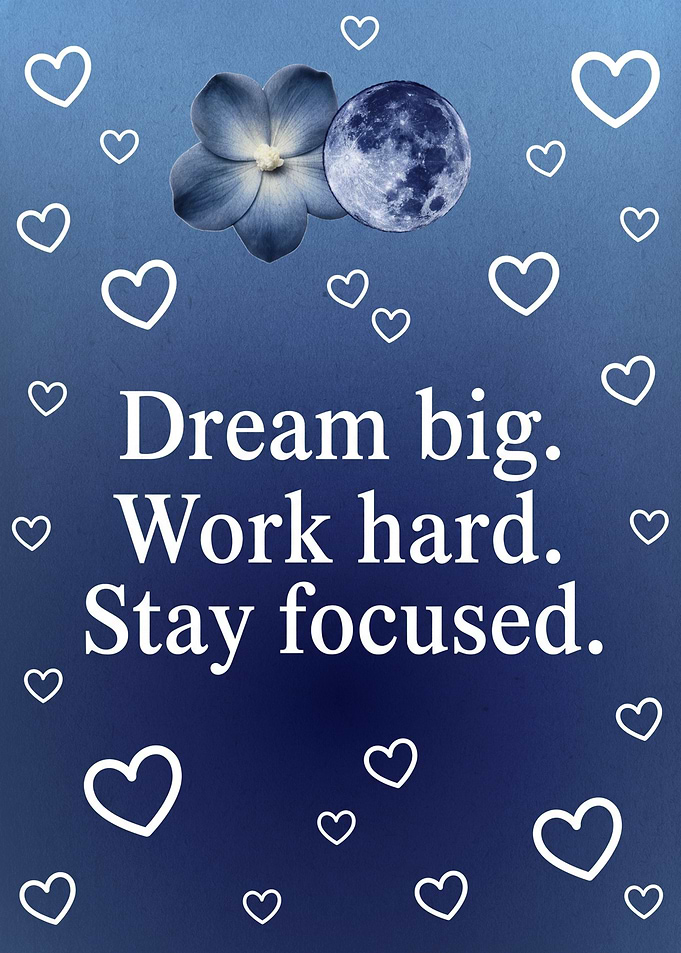 Dream Big Work Hard Stay Focused Motivational Quote