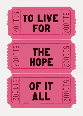 TO LIVE FOR THE HOPE OF IT ALL