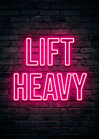 Lift Heavy Neon Sign
