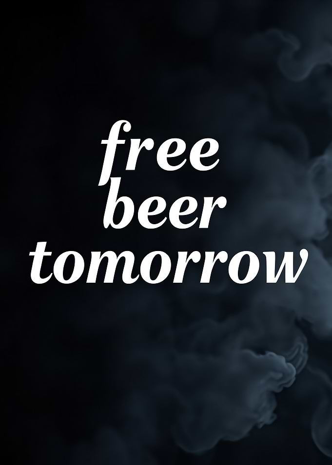 Free Beer Tomorrow Humorous Text Art