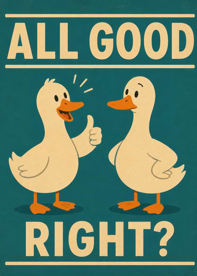 All Good Right? Duck Poster