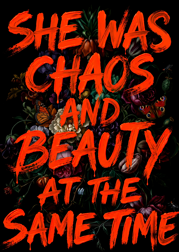 She Was Chaos and Beauty Text Art