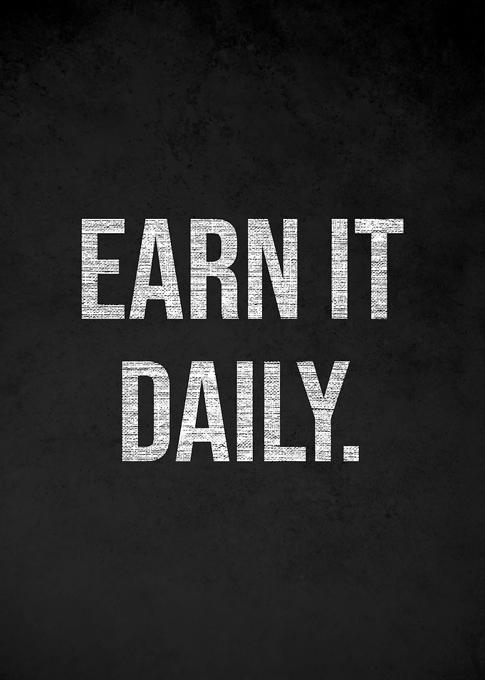 Earn It Daily Motivational Quote