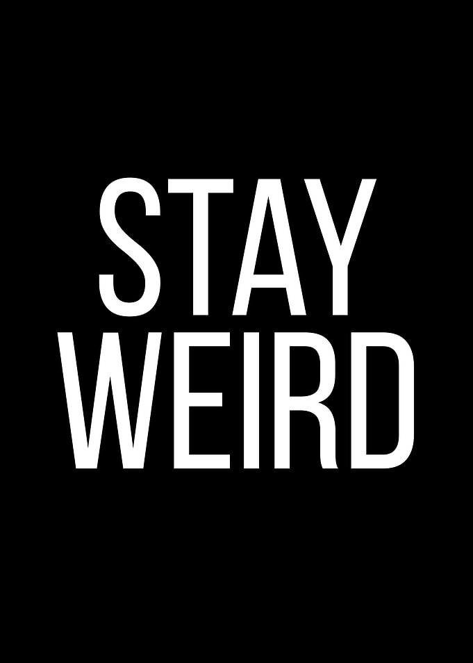 Stay Weird Minimalist Typography Poster