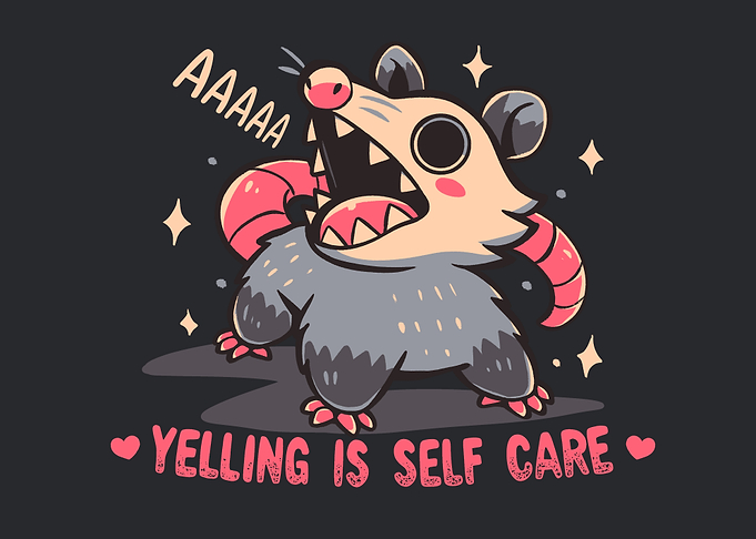 Yelling is Self Care