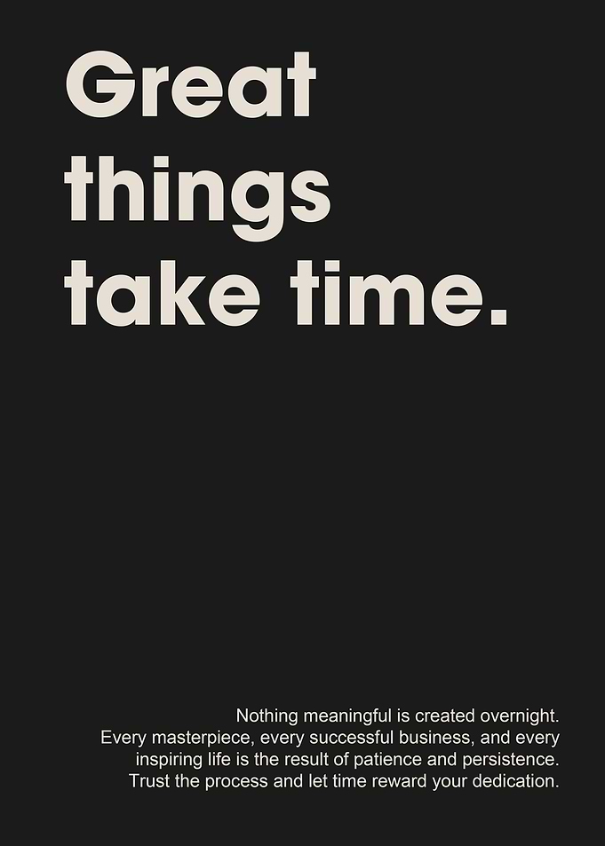 Great Things Take Time Motivational Poster