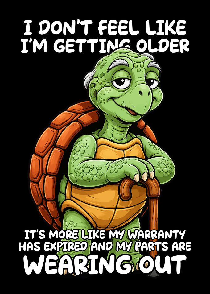 Funny Old Turtle Aging Quote Sarcastic Satire Design
