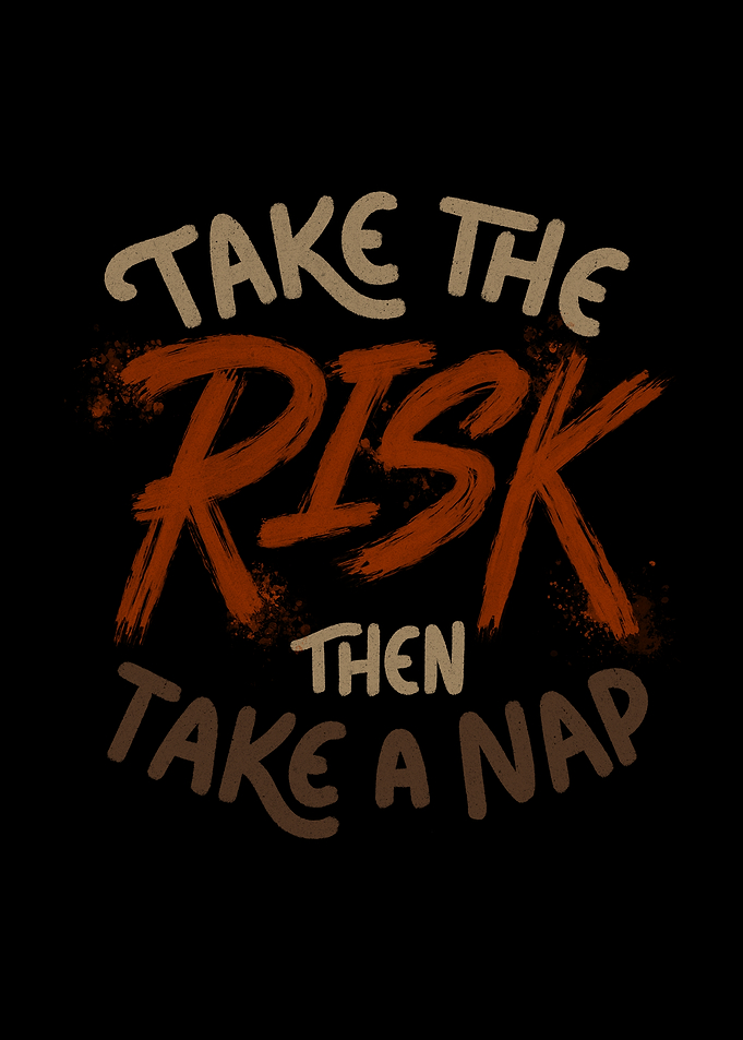 Take the Risk Then Take a Nap
