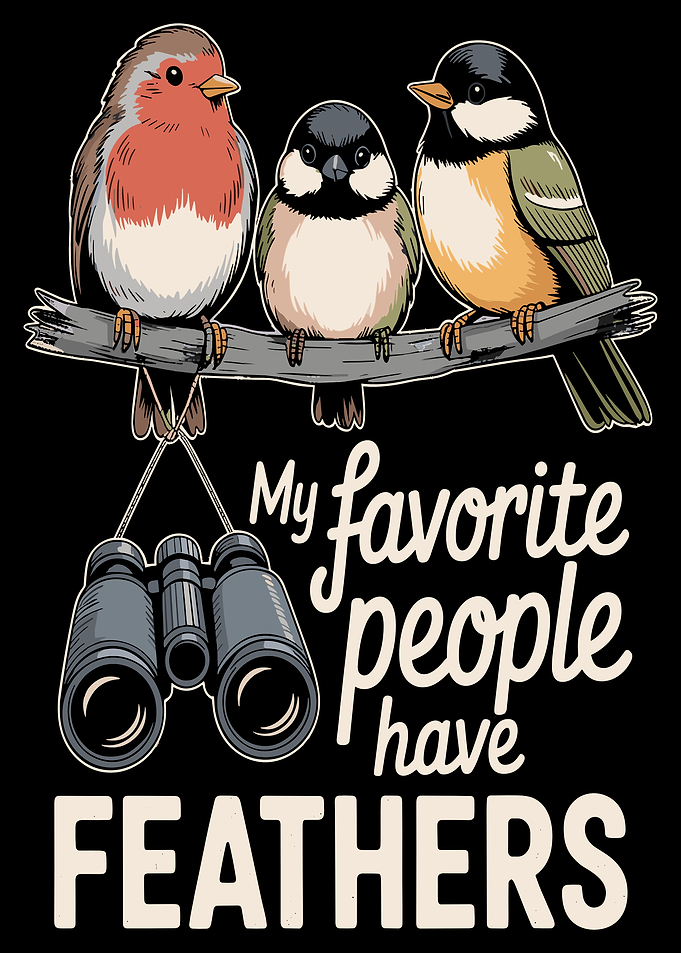 My Favorite People Have Feathers Birding