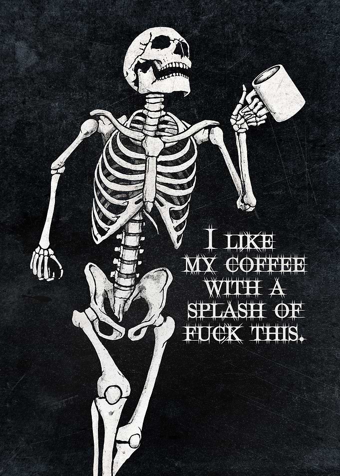 Funny Skeleton Quote Wall Art | Dark Humor Skull Illustration Poster | Gothic Meme Decor Print