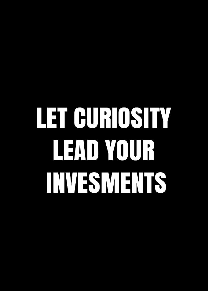 Let Curiosity Lead Your Investments Quote