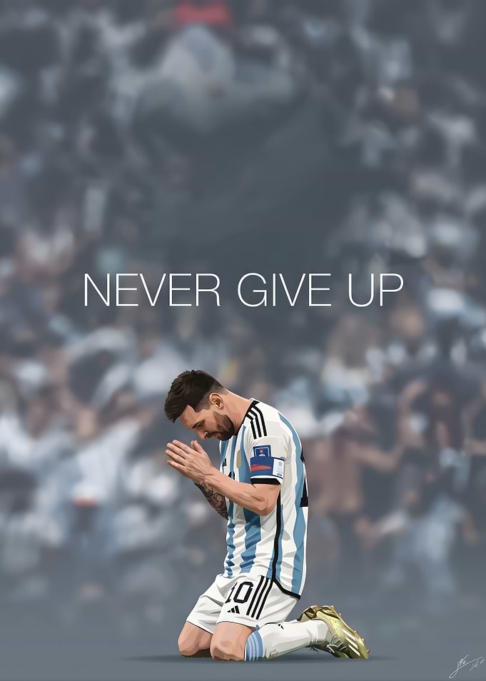 Lionel Messi Never Give Up Poster