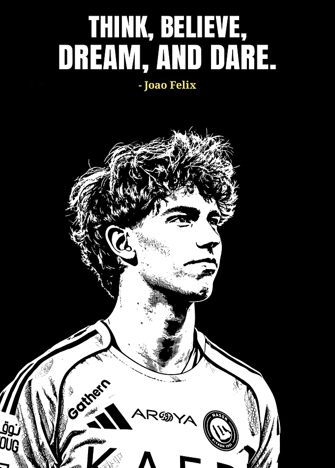 Joao Felix Inspirational Quote Poster