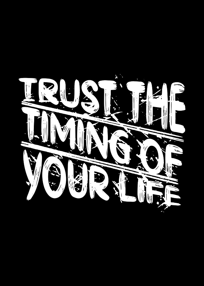 Trust the Timing of Your Life