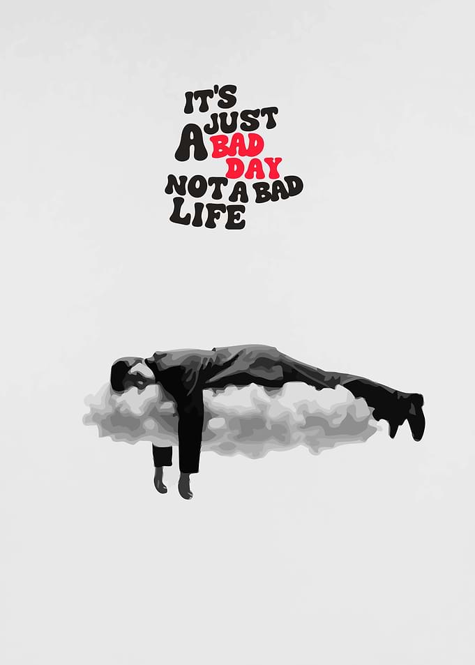 It's Just a Bad Day Poster