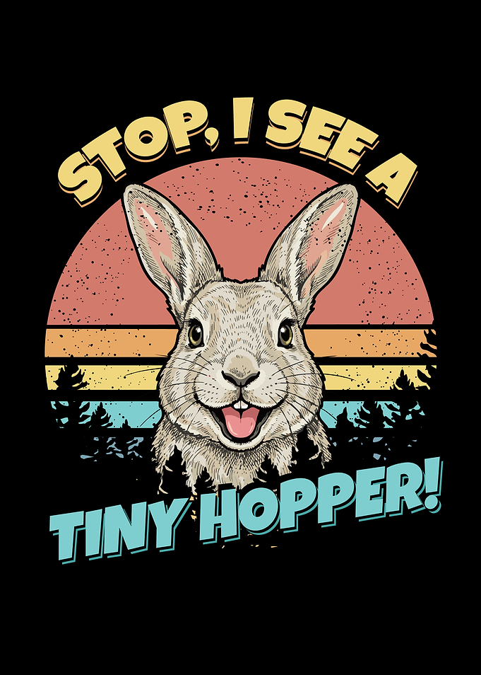Stop I See A Tiny Hopper Rabbit Bunny