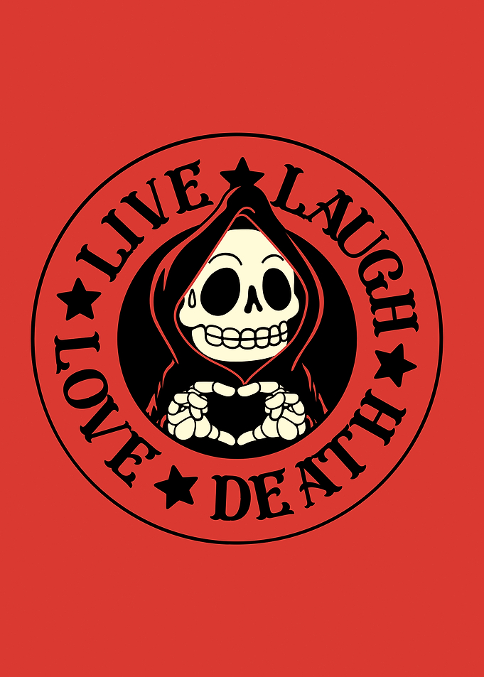 Live Laugh Love Death