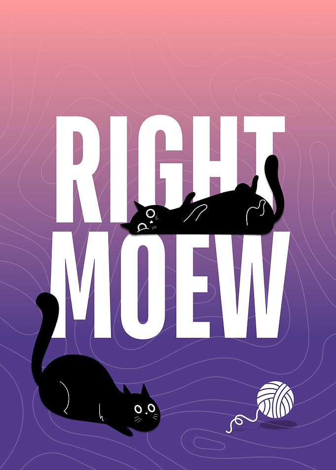 Right Moew Cat Poster