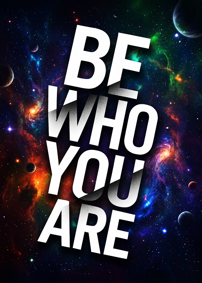 Be Who You Are Space Poster