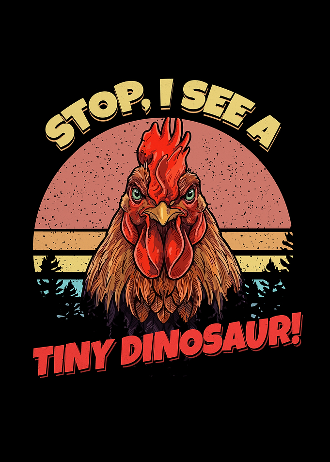 Stop I See A Tiny Dinosaur Funny Chicken