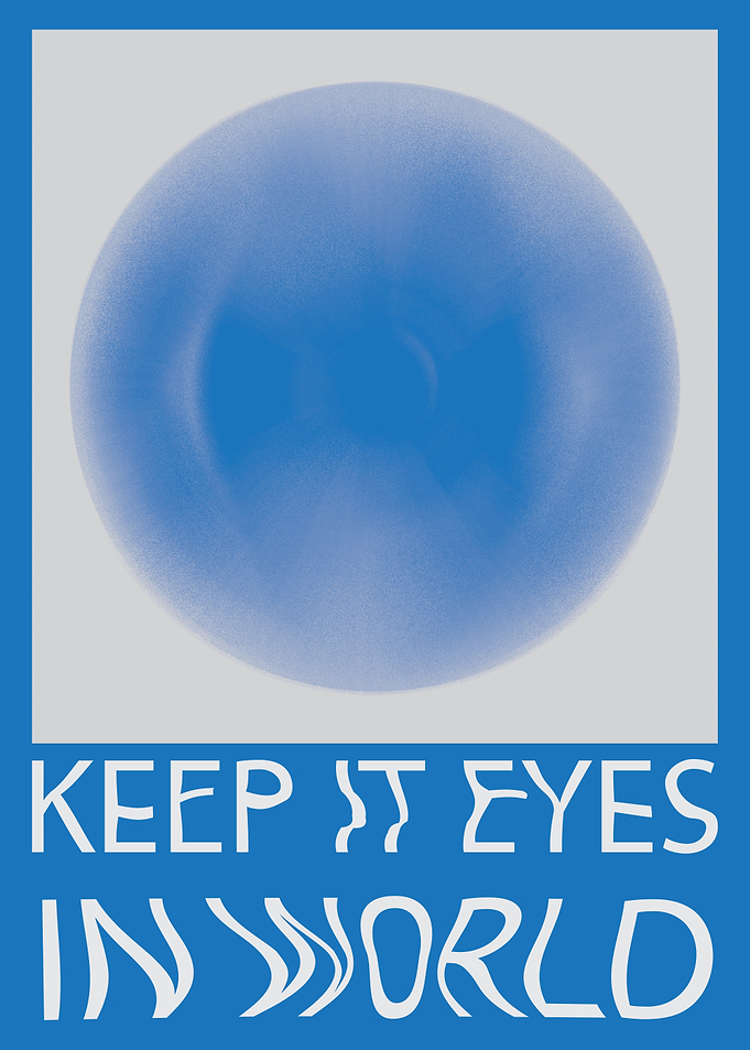 Keep It Eyes In World Poster