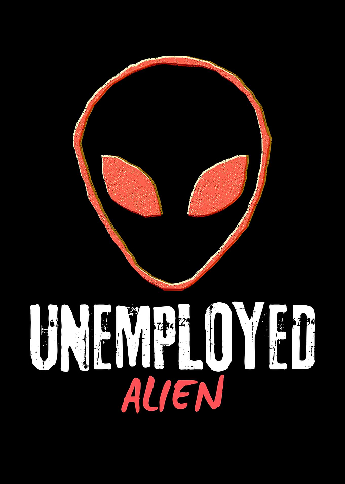 Unemployed Alien