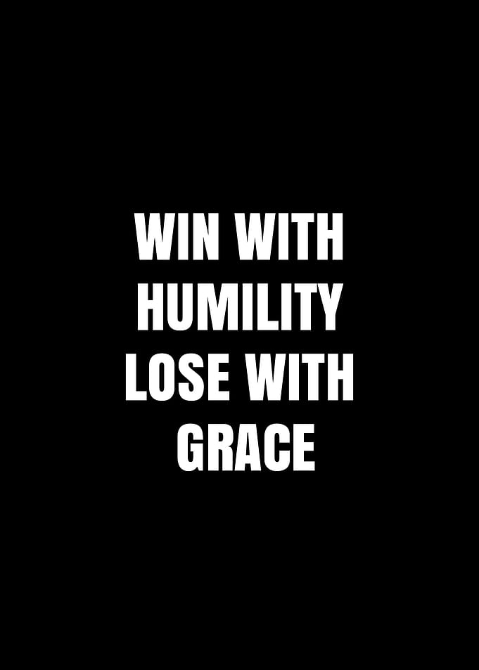 Win With Humility Lose With Grace