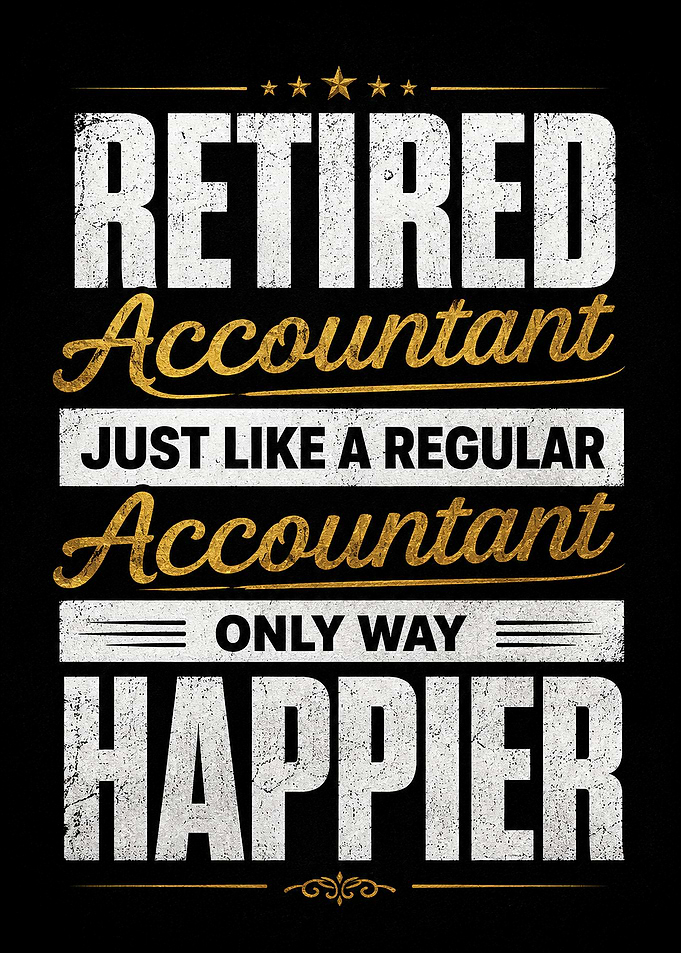 Retired Accountant Happier Text Art