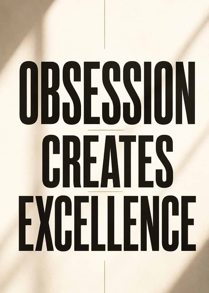 Obsession Creates Excellence Motivational Quote