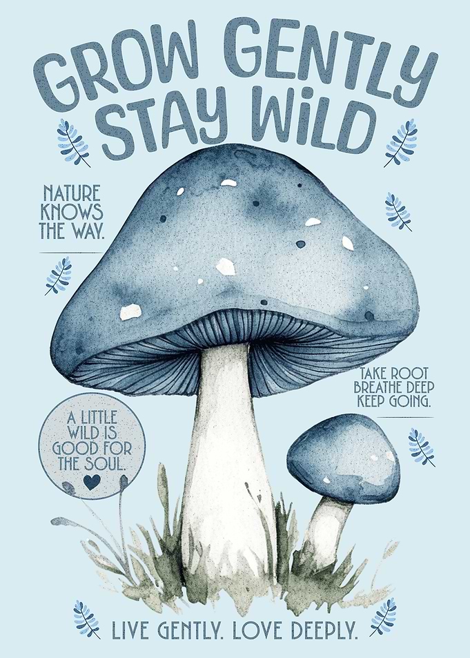 Grow Gently Stay Wild Mushroom Poster