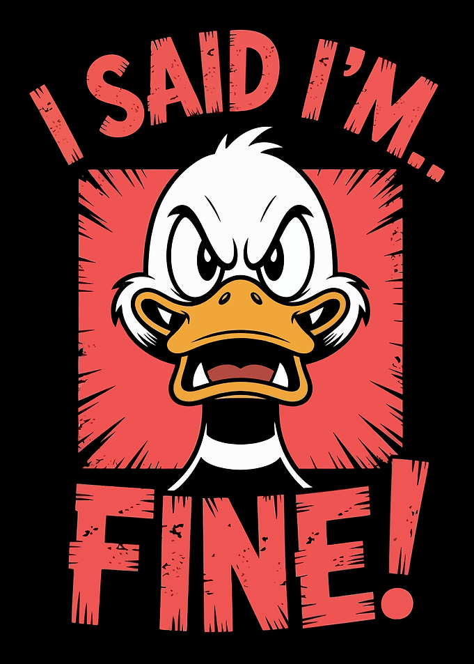 Angry Duck I Said I'm Fine