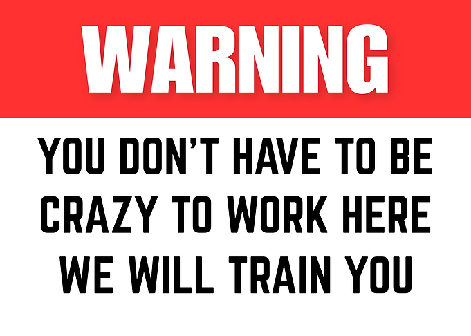 You Don'T Have to Be Crazy to Work Here, We Will Train You Workspace Work Human Resources