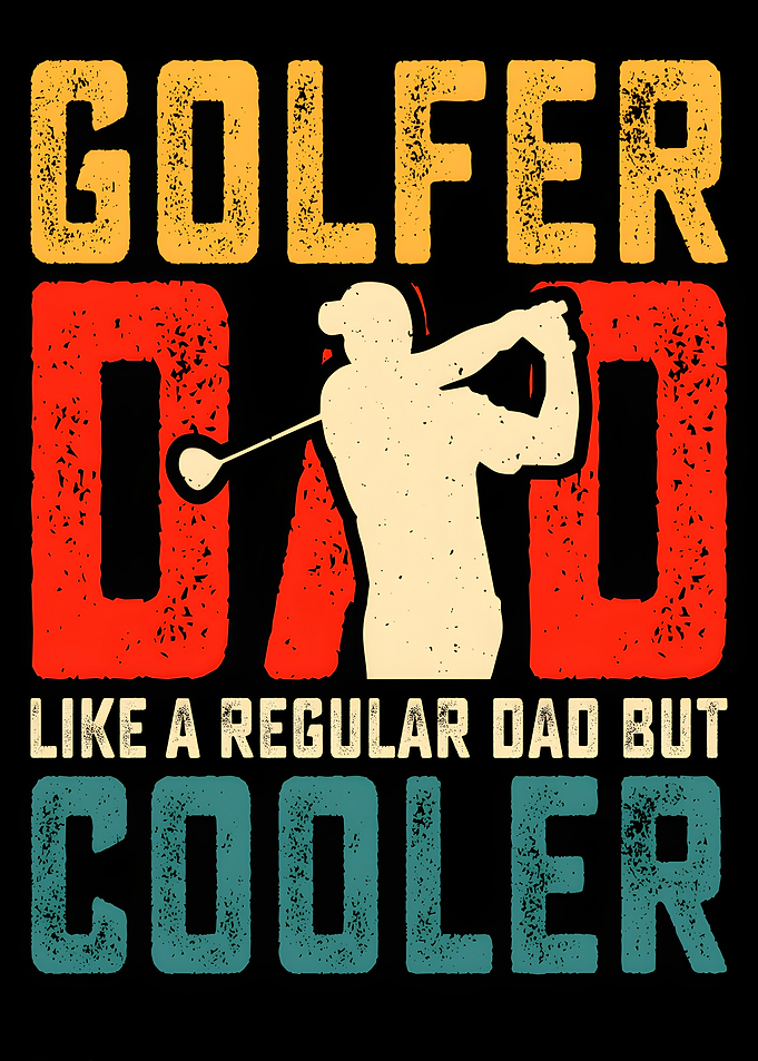 Golfer Dad Cooler Than Regular Dad