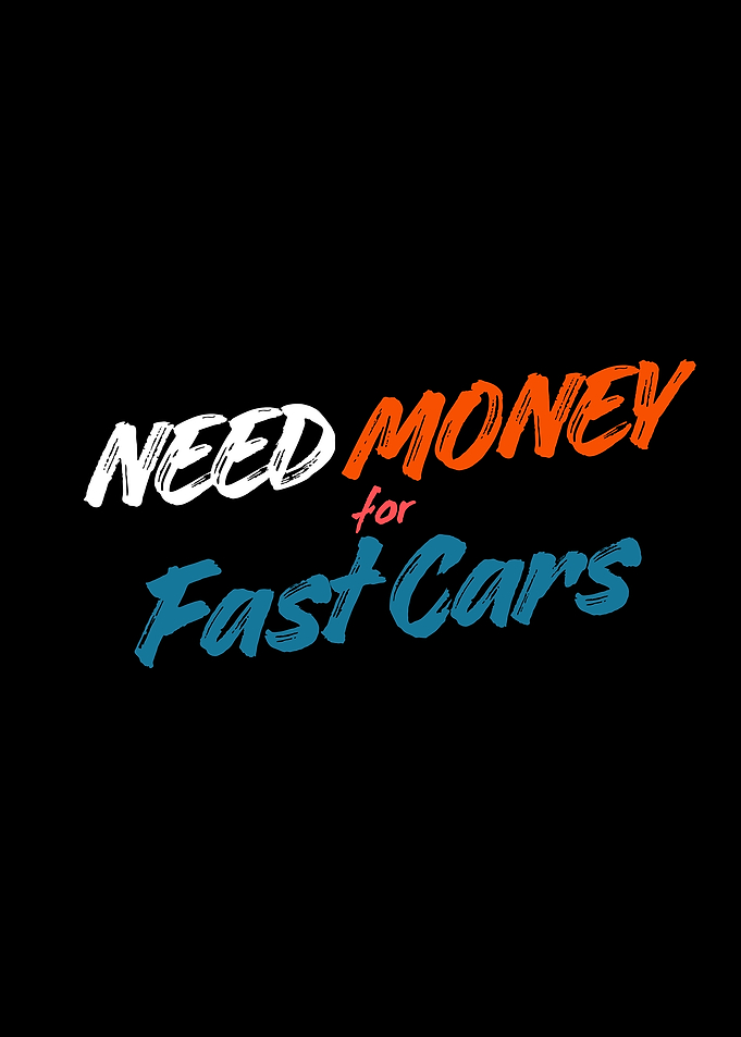 Need Money For Fast Cars