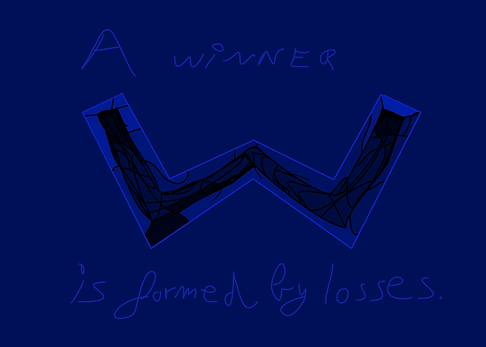 A Winner Is Formed By Losses