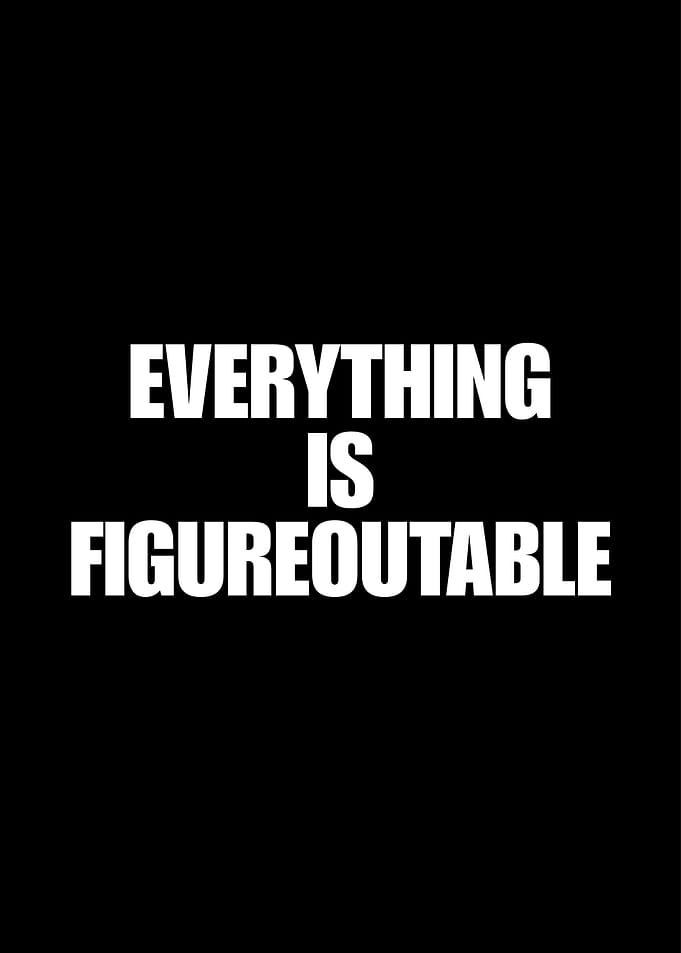Everything Is Figureoutable Motivational Quote