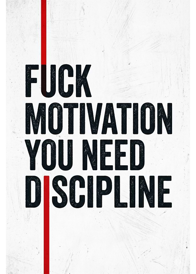 Fuck Motivation You Need Discipline Poster