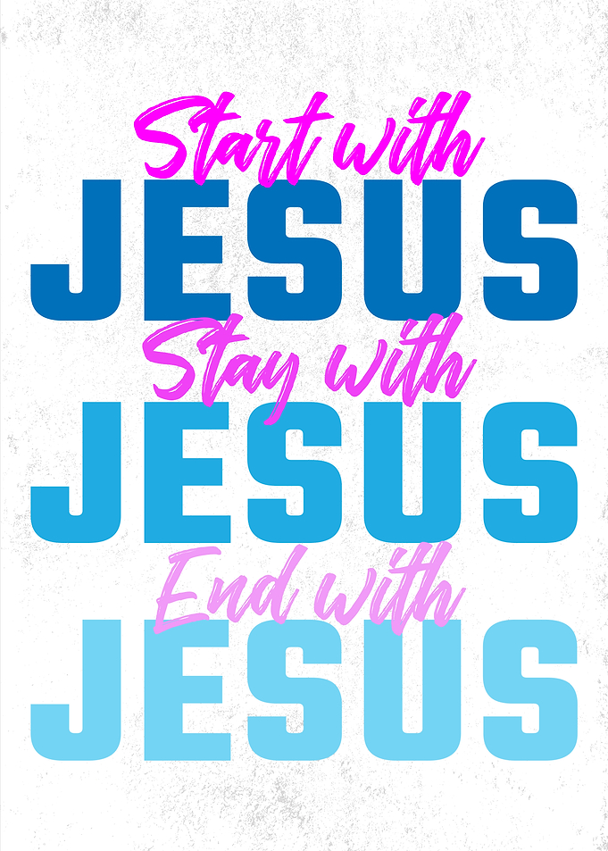 Start, Stay, End with Jesus Motivational Quote