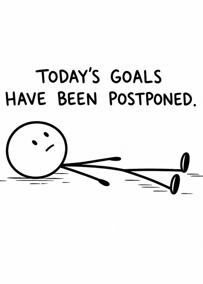 Today's Goals Have Been Postponed