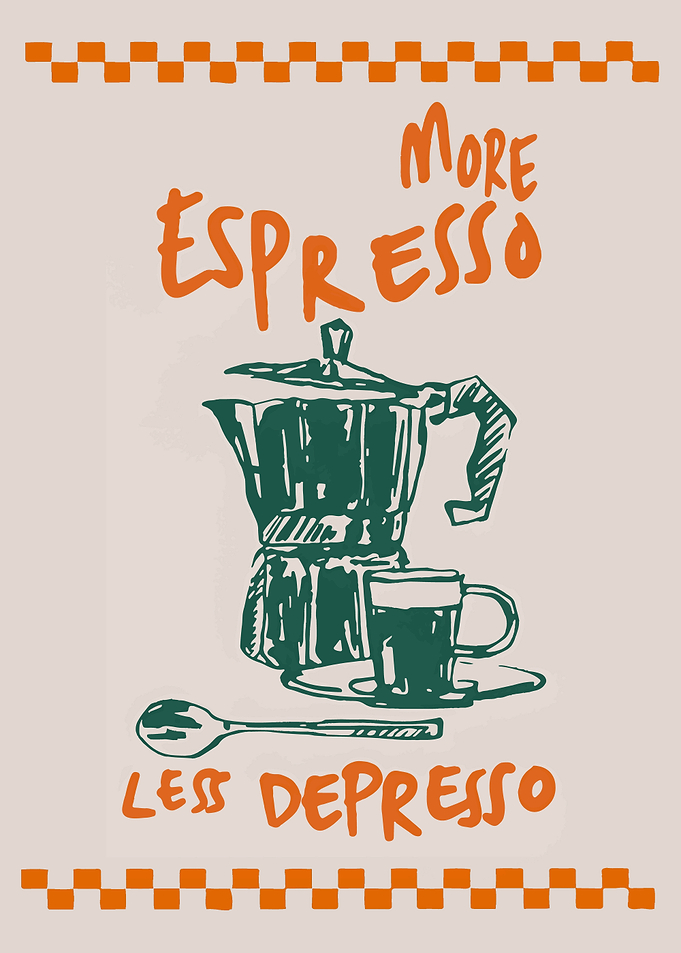 More Espresso Less Depresso Poster