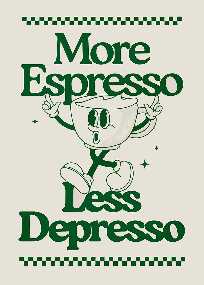 More Espresso Less Depresso Coffee Poster