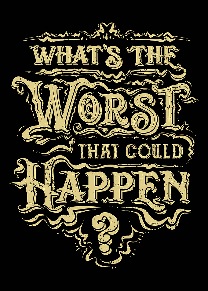 What's The Worst That Could Happen