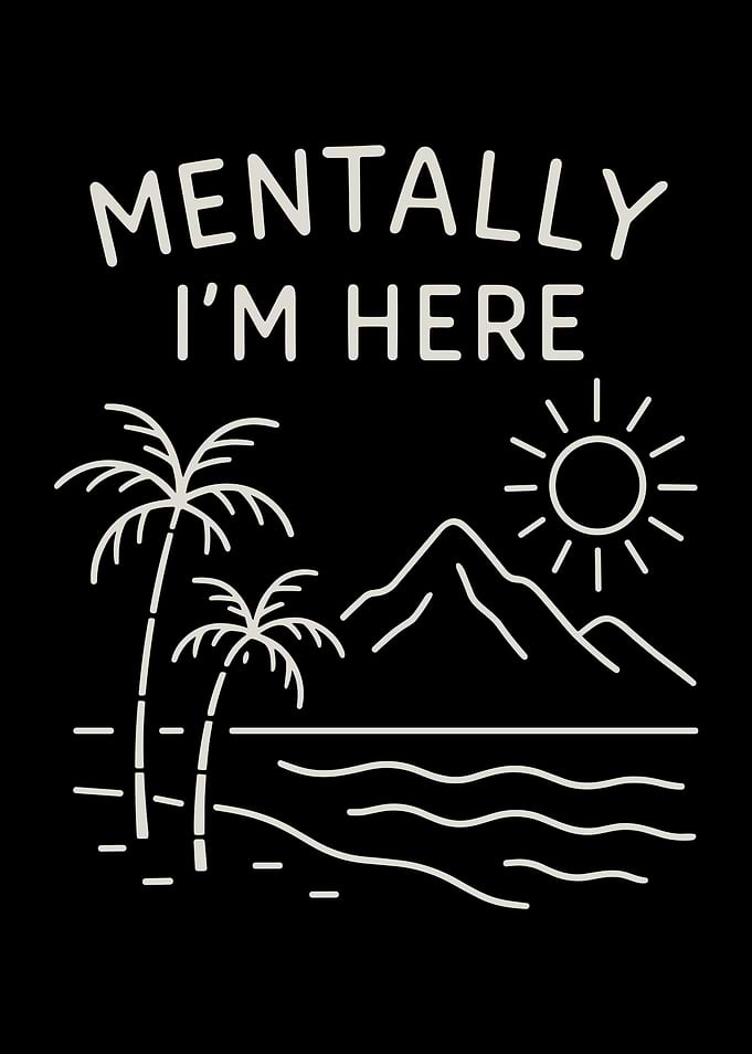 Mentally I'm Here Tropical Beach Design